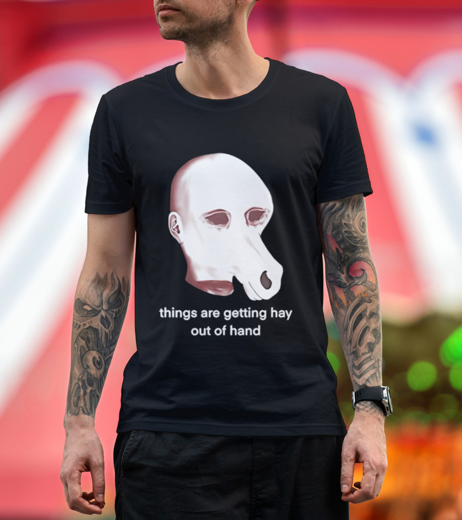 Things Are Getting Hay Out Of Hand Horse Head T-Shirt