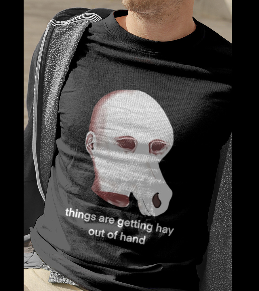 Things Are Getting Hay Out Of Hand Horse Head T-Shirt