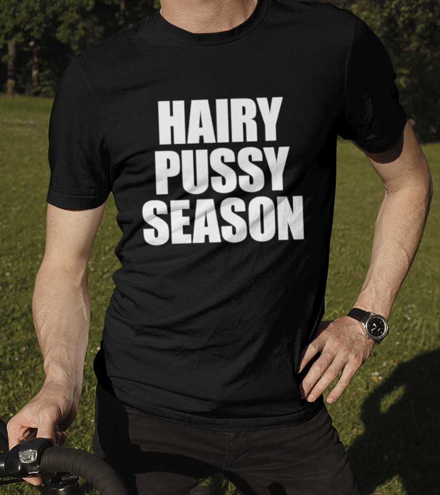 Hairy Pussy Season Humor T-Shirt