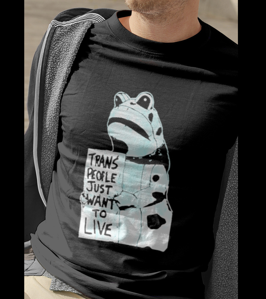 Trans People Just Want To Live Frog Transgender Rights T-Shirt