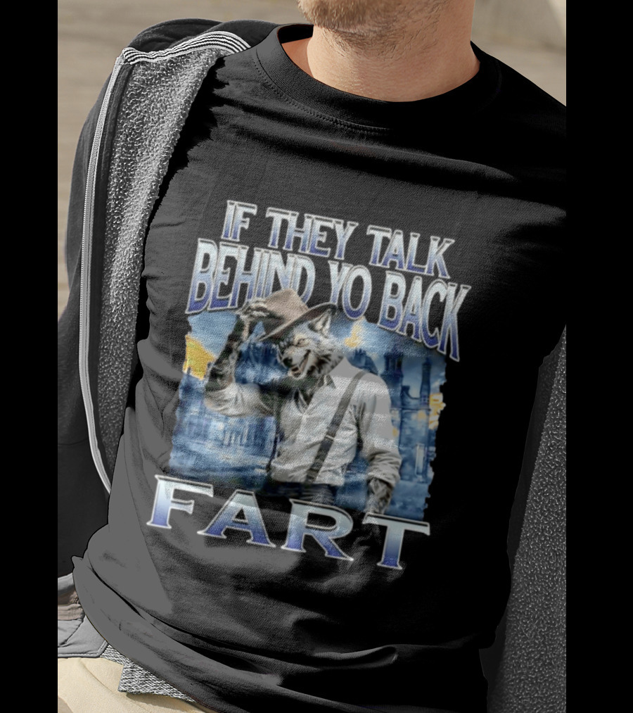 Werewolf If They Talk Behind Yo Back Fart T-Shirt