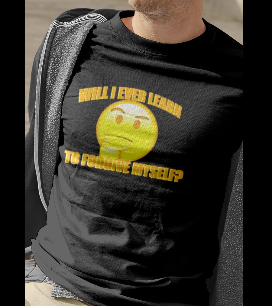 Will I Ever Learn To Forgive Myself Thinking Emoji T-Shirt