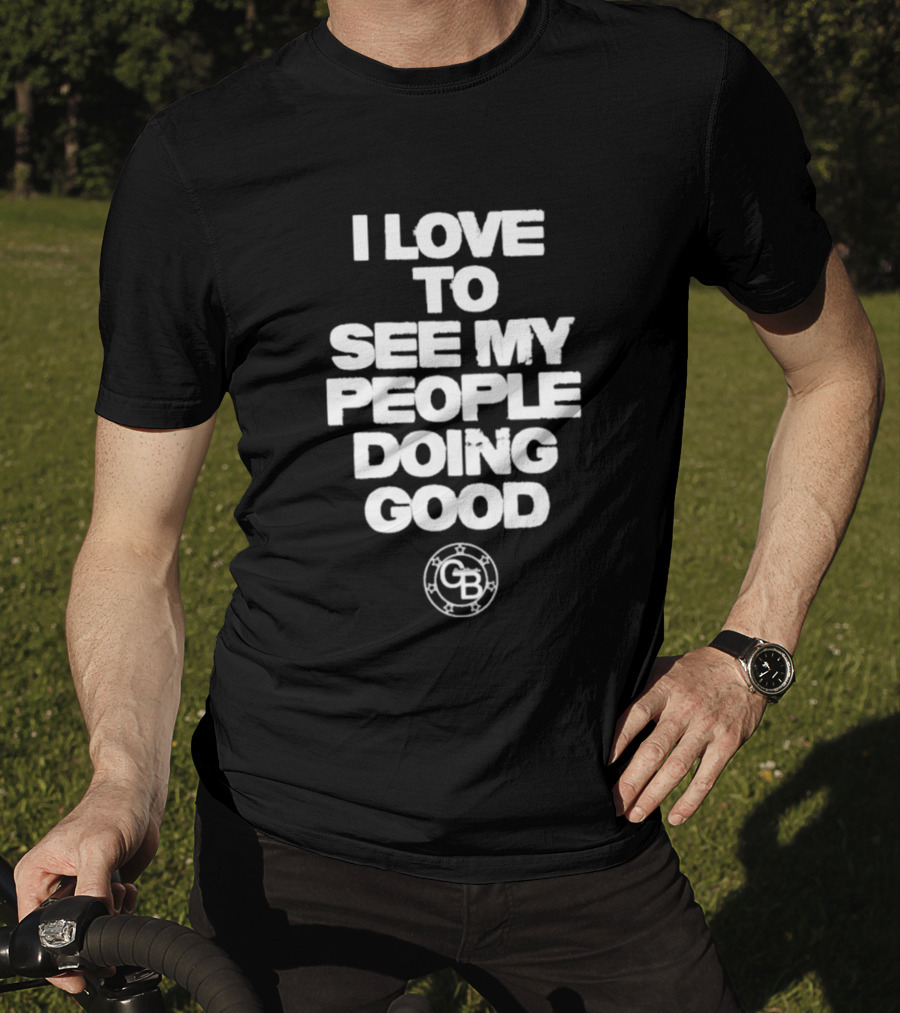 I Love To See My People Doing Good GB Circle T-Shirt