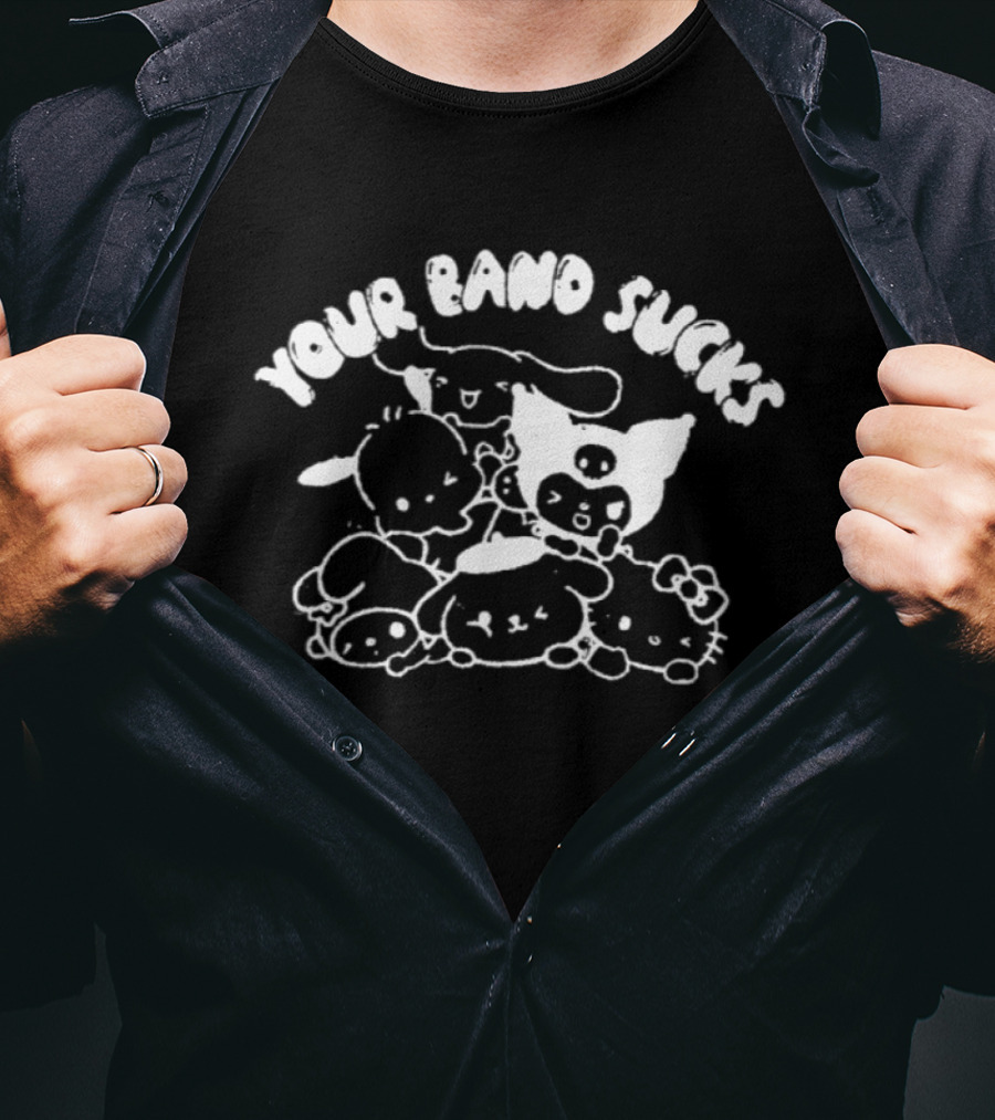 Your Band Sucks Sanrio Characters Kuromi Cinnamoroll Hello Kitty Badtz Maru My Melody Pompompurin T-Shirt