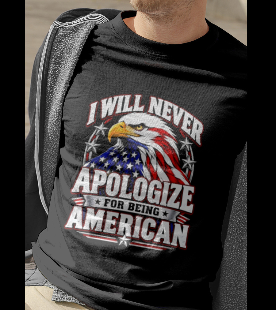 I Will Never Apologize For Being American Bald Eagle Stars And Stripes T-Shirt
