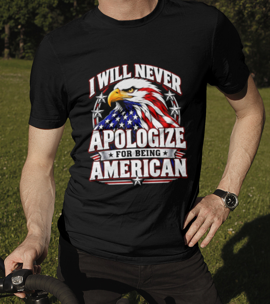 I Will Never Apologize For Being American Bald Eagle Stars And Stripes T-Shirt