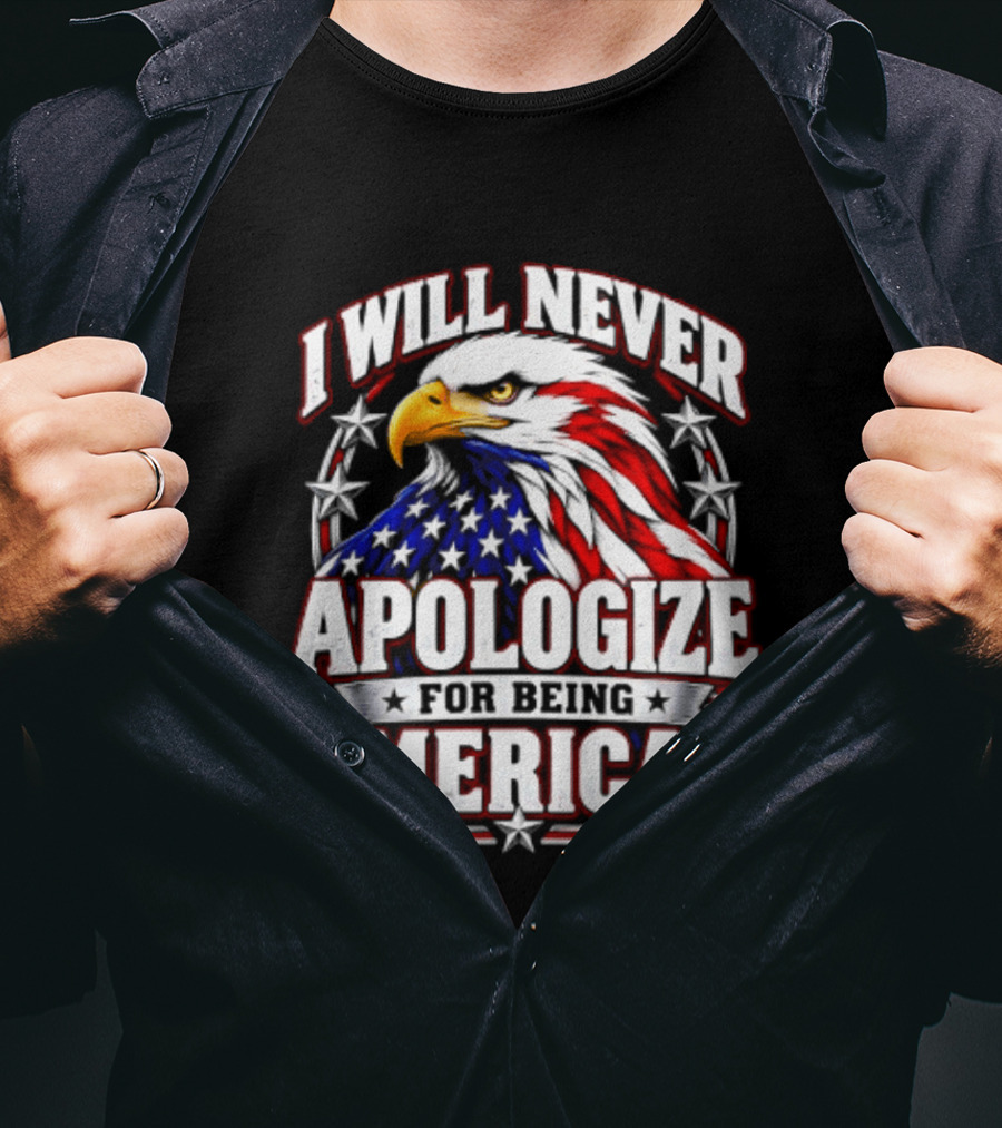I Will Never Apologize For Being American Bald Eagle Stars And Stripes T-Shirt