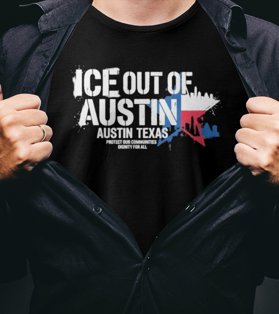 ICE Out Of Austin Texas Protest For Immigrant Rights T-Shirt