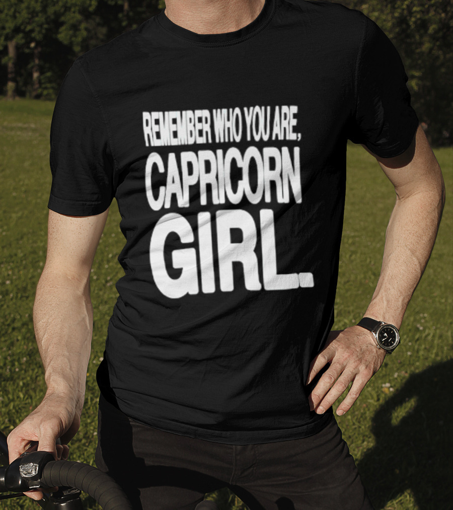 Remember Who You Are Capricorn Girl T-Shirt
