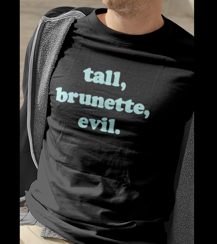Tall Brunette Evil Text Trendy Fashion Phrase T-Shirt