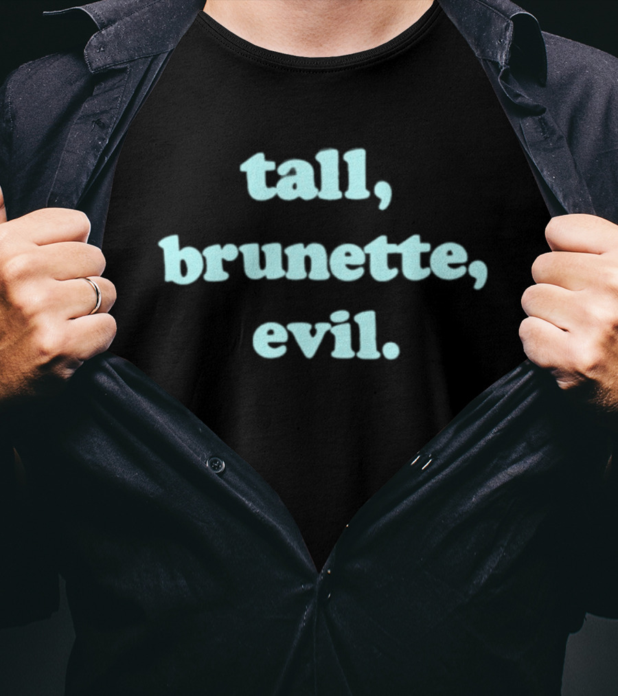 Tall Brunette Evil Text Trendy Fashion Phrase T-Shirt