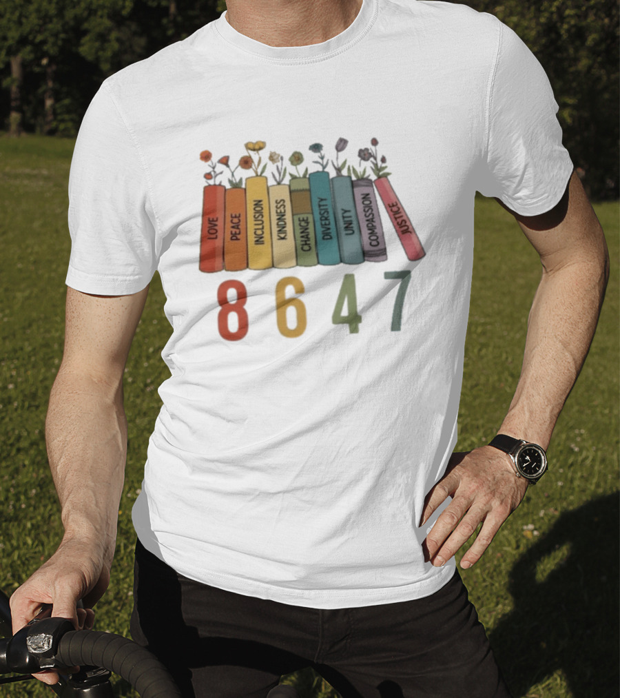Love Peace Inclusion Kindness Change Diversity Unity Compassion Justice Flower Books 8647 T-Shirt