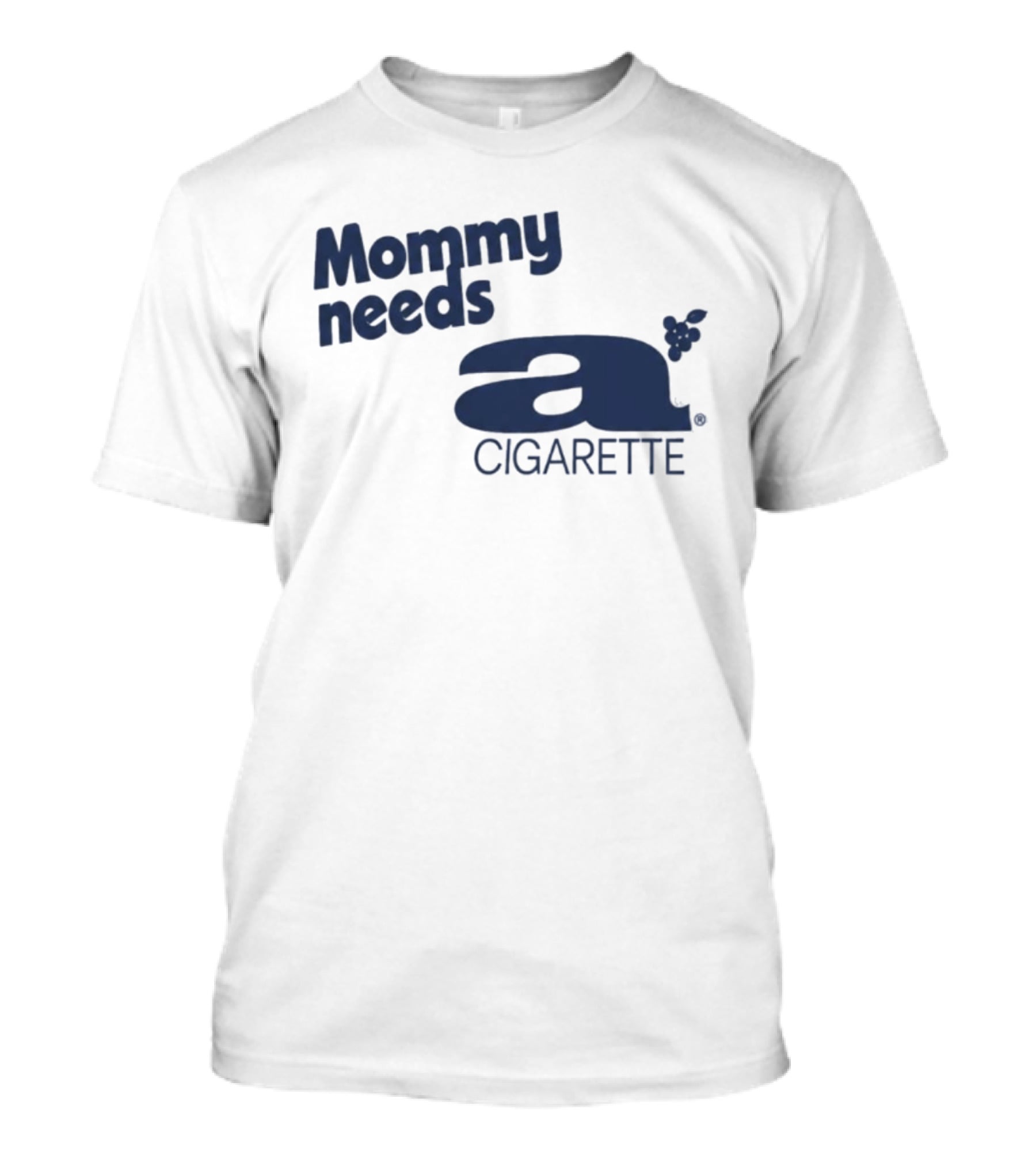 Mommy Needs A Cigarette Grapes T-Shirt