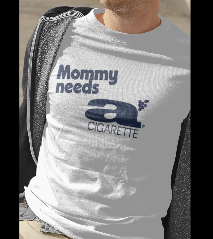 Mommy Needs A Cigarette Grapes T-Shirt
