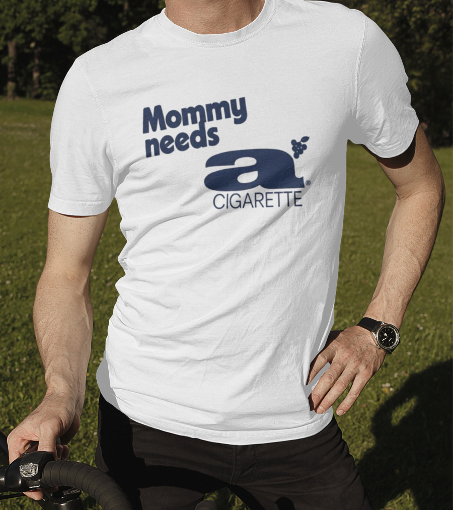 Mommy Needs A Cigarette Grapes T-Shirt