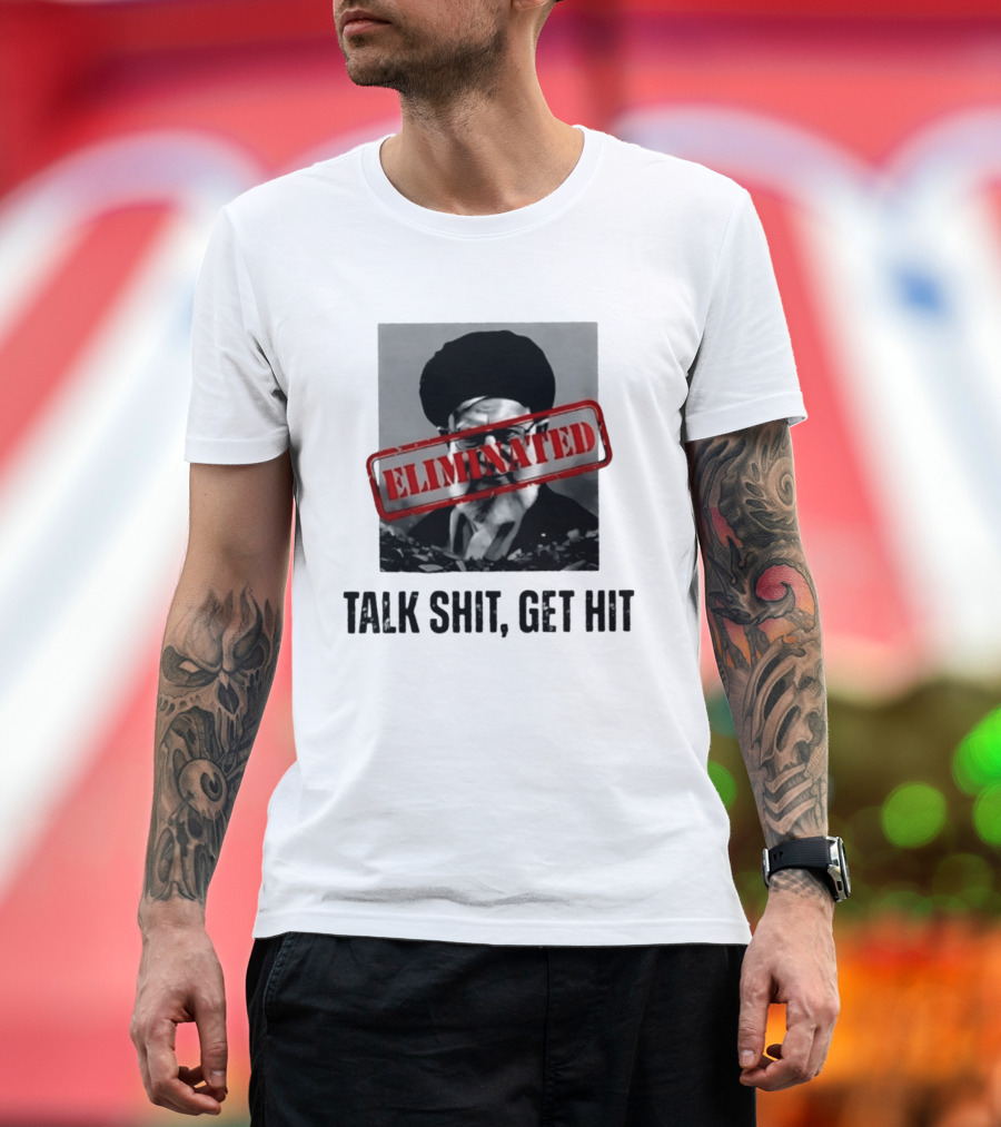 Eliminated Ali Khamenei Talk Shit Get Hit T-Shirt