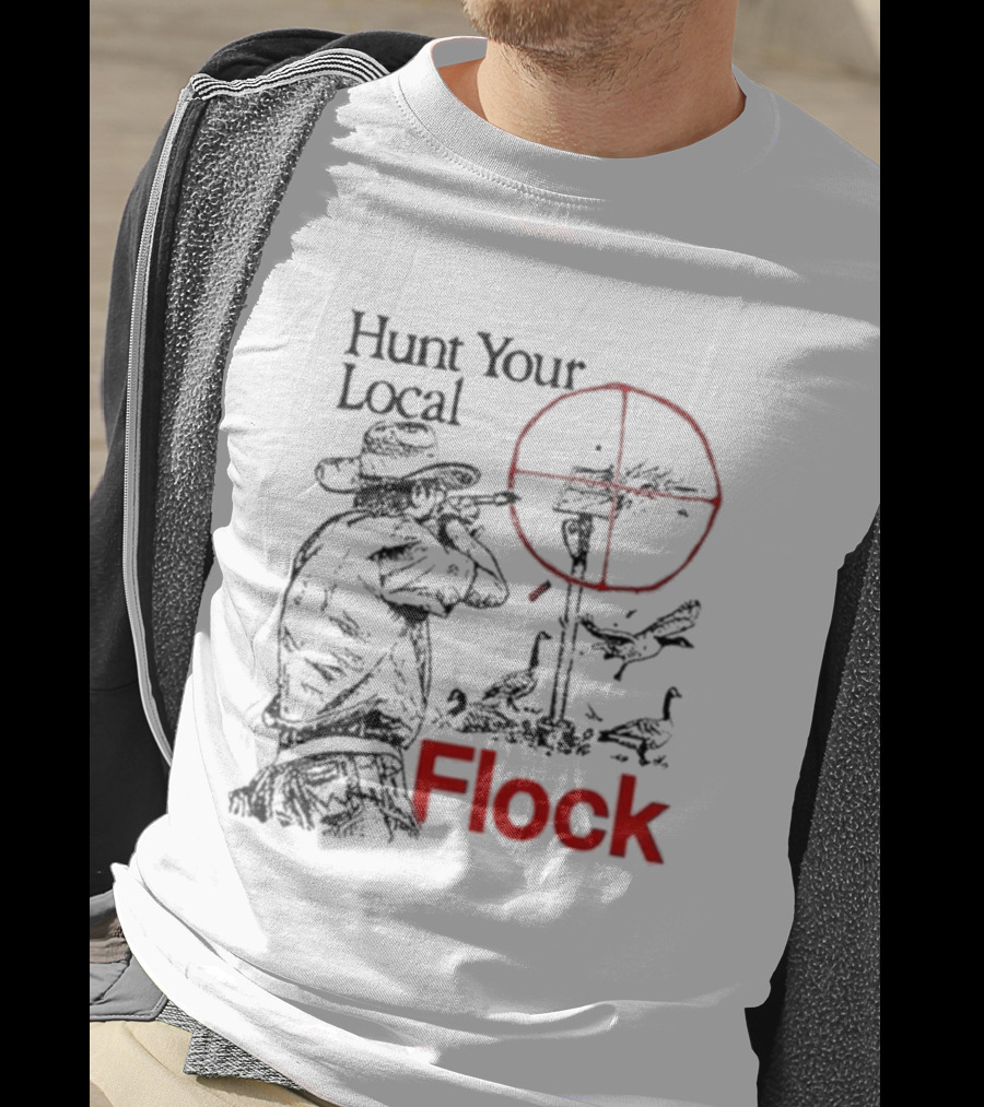 Hunt Your Local Flock Hunter Targeting Birds In Crosshair T-Shirt