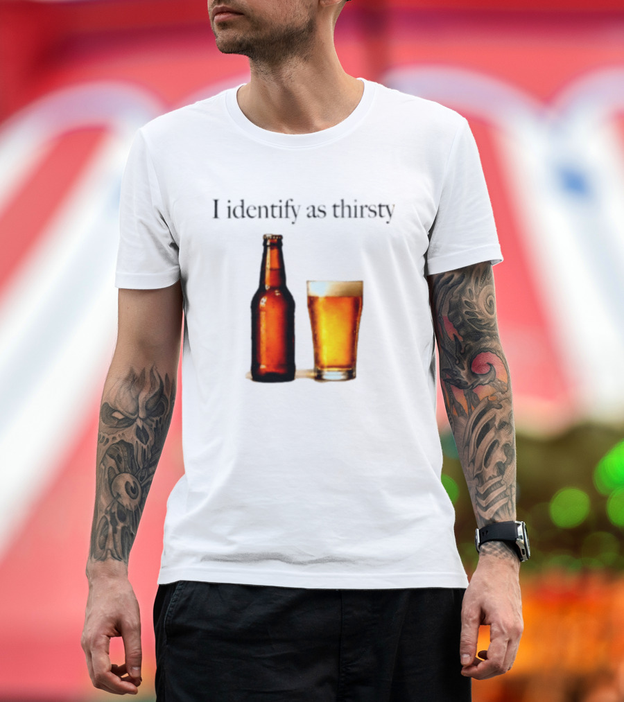 I Identify As Thirsty Beer Drinking Bottle And Glass T-Shirt