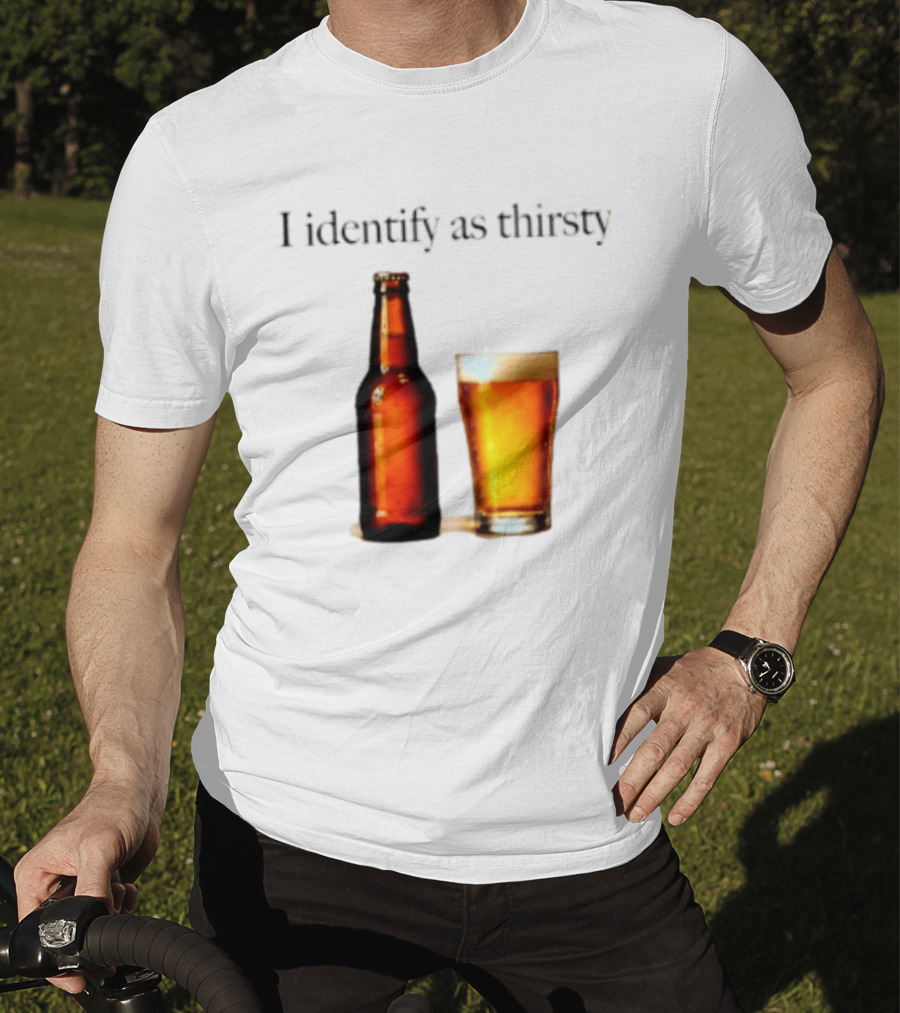 I Identify As Thirsty Beer Drinking Bottle And Glass T-Shirt