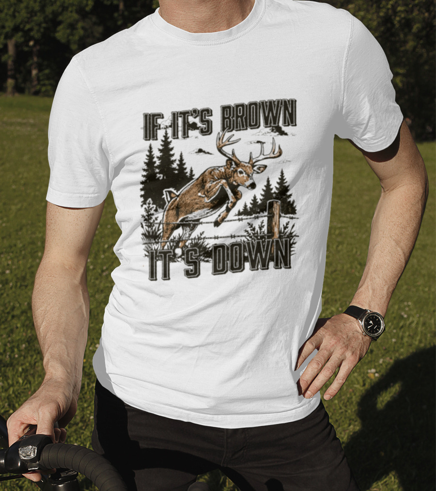 If It's Brown It's Down Deer Hunting Forest Scene T-Shirt