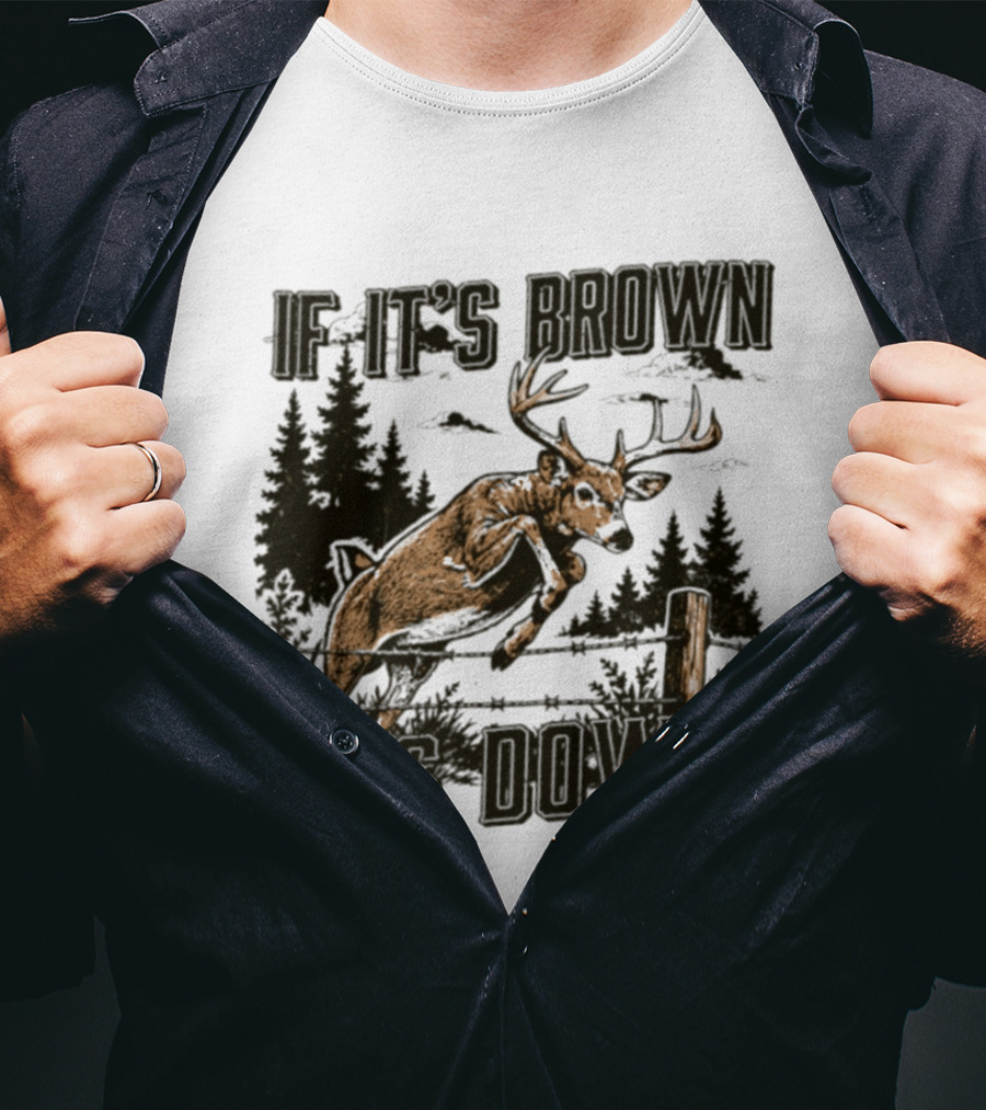 If It's Brown It's Down Deer Hunting Forest Scene T-Shirt