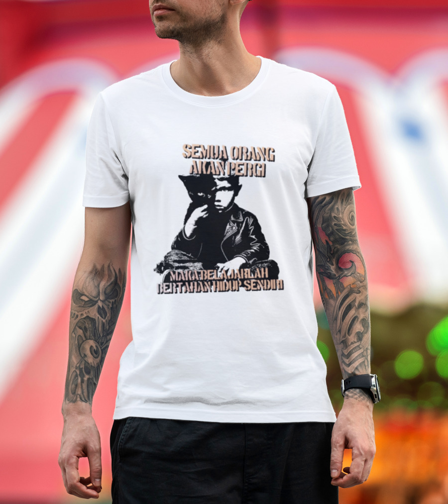 Semua Orang Akan Pergi Maka Belajarlah Bertahan Hidup Sendiri Cat Man T-Shirt
