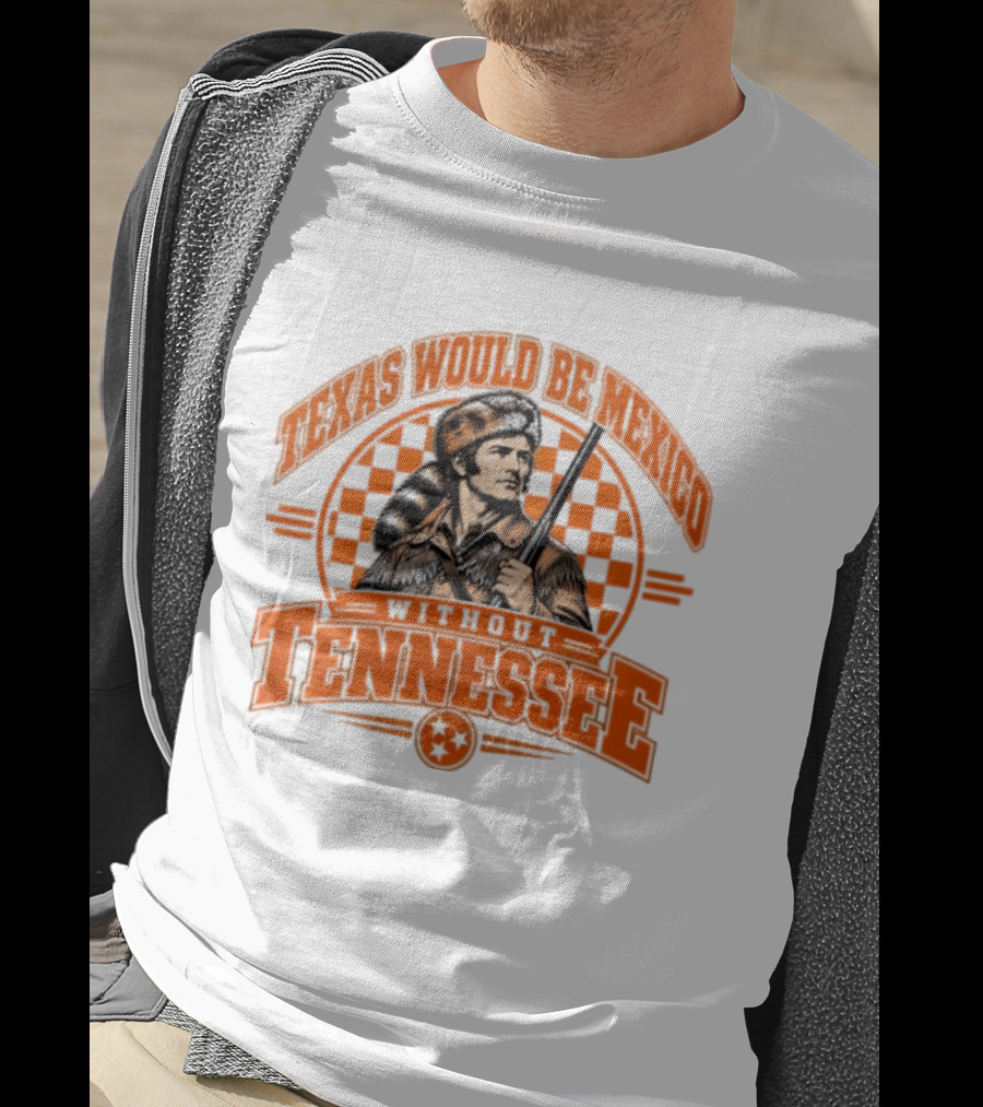 Texas Would Be Mexico Without Tennessee Davy Crockett Pioneer T-Shirt