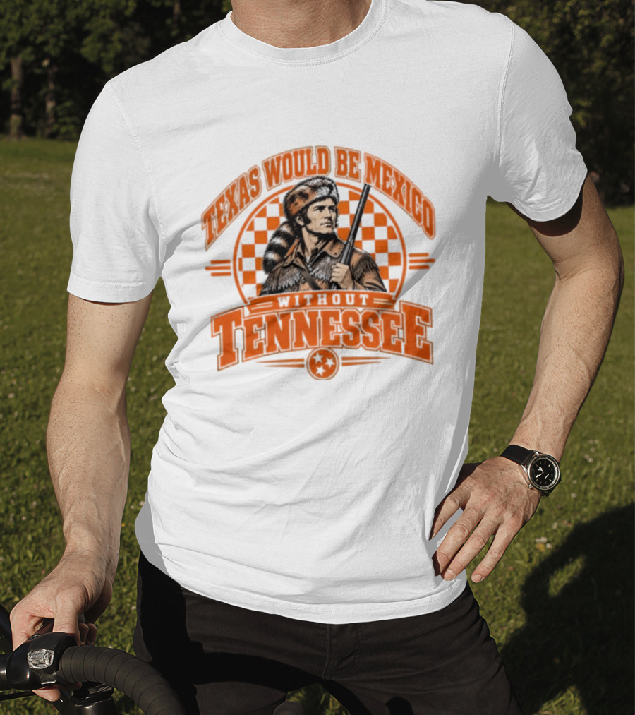 Texas Would Be Mexico Without Tennessee Davy Crockett Pioneer T-Shirt