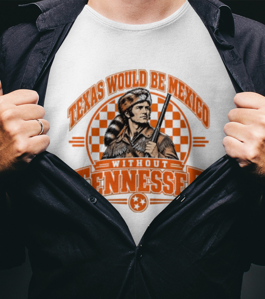 Texas Would Be Mexico Without Tennessee Davy Crockett Pioneer T-Shirt