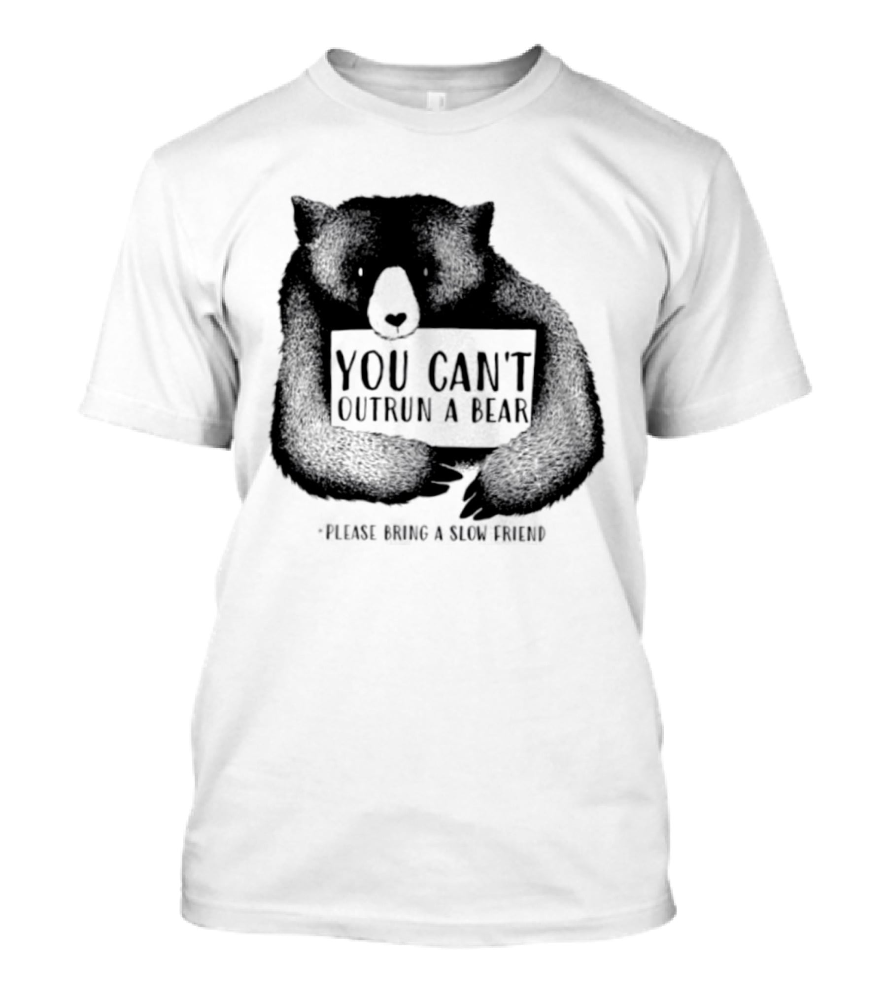 You Can't Outrun A Bear Please Bring A Slow Friend T-Shirt