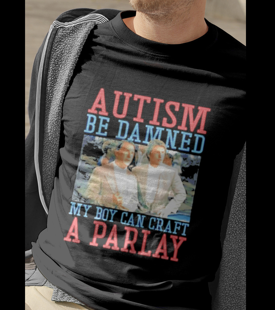 Autism Be Damned My Boy Can Craft A Parlay Rain Man Iconic Movie Scene T-Shirt