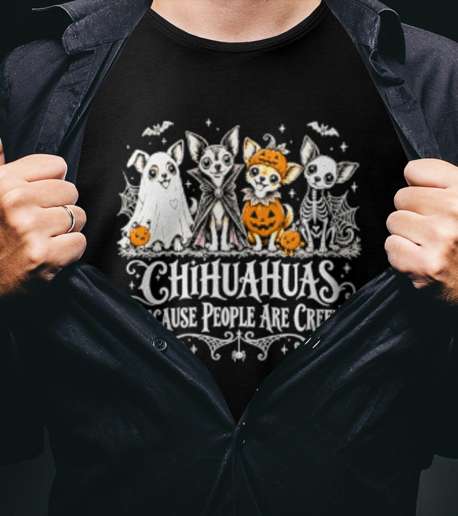 Chihuahuas Halloween Festive Fun Because People Are Creepy T-Shirt