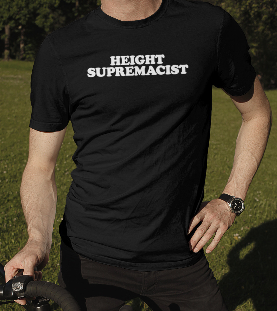 Height Supremacist T-Shirt
