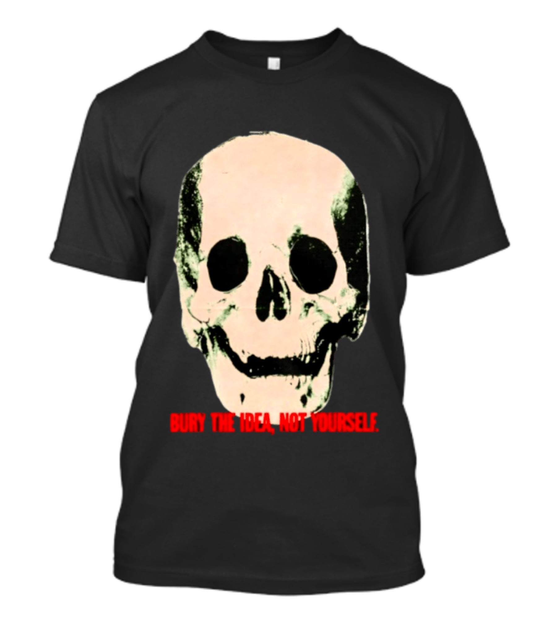 Bury The Idea Not Yourself Skull Dark T-Shirt