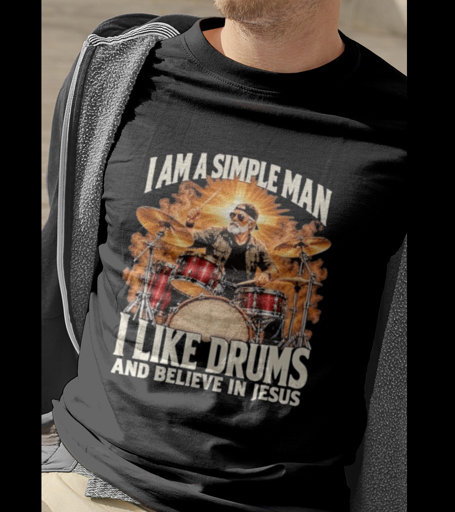 I Am A Simple Man I Like Drums And Believe In Jesus Sunburst Drummer T-Shirt
