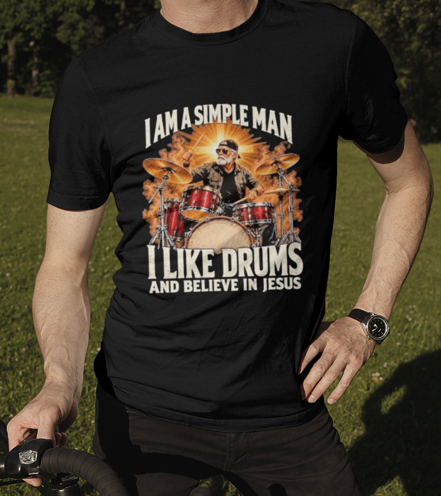 I Am A Simple Man I Like Drums And Believe In Jesus Sunburst Drummer T-Shirt