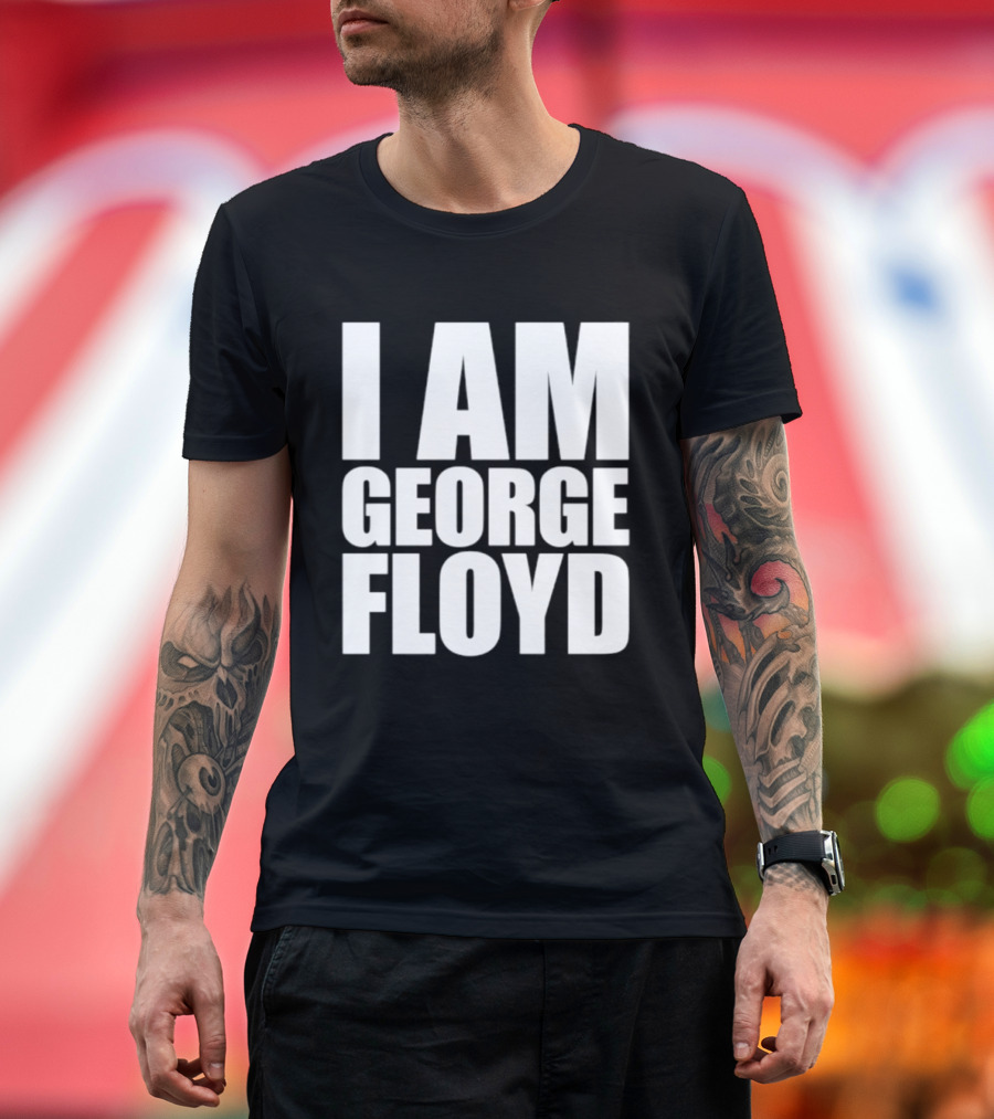 I Am George Floyd T-Shirt