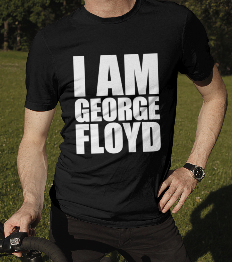 I Am George Floyd T-Shirt