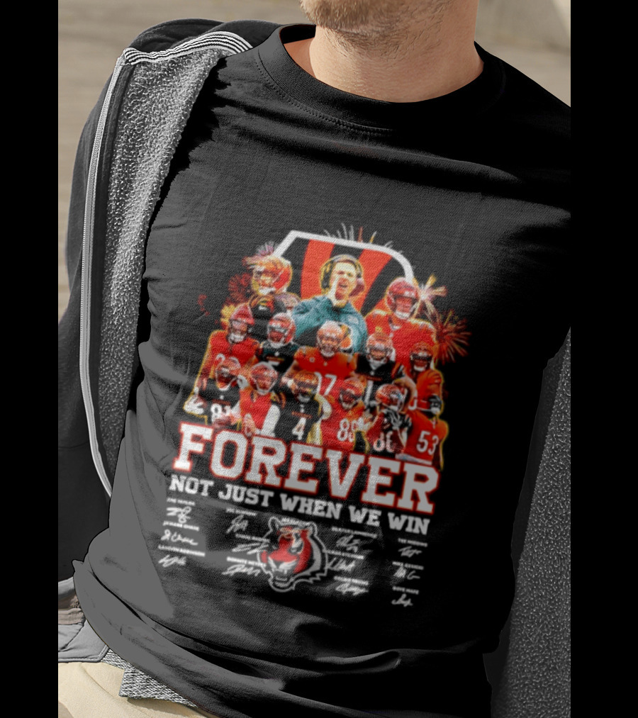 Cincinnati Bengals Forever Not Just When We Win Team Players Signatures T-Shirt