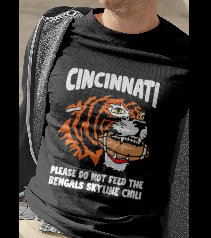 Cincinnati Bengals Please Do Not Feed The Bengals Skyline Chili Tiger Football T-Shirt