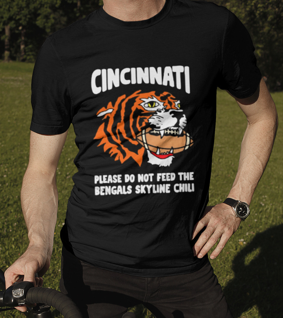 Cincinnati Bengals Please Do Not Feed The Bengals Skyline Chili Tiger Football T-Shirt