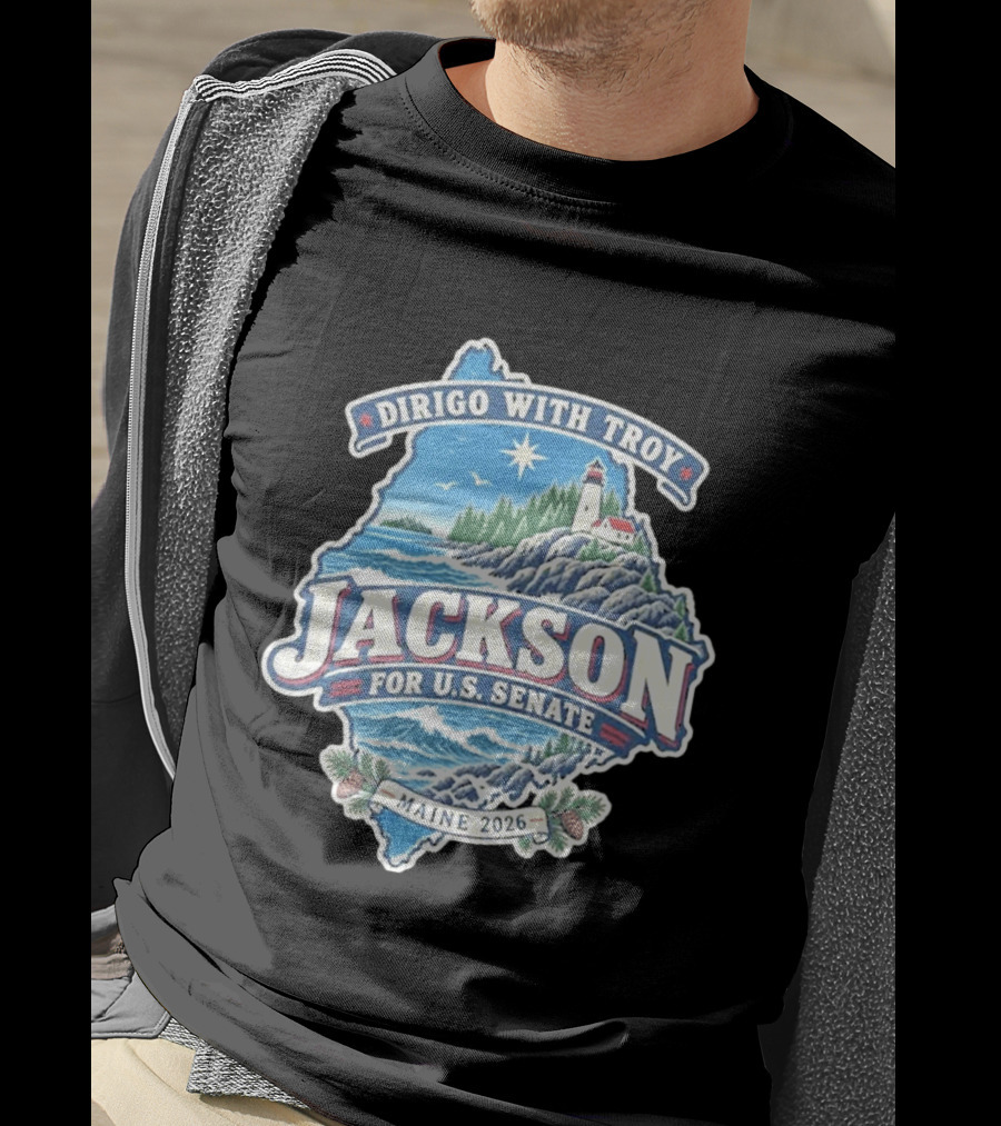 Dirigo With Troy Jackson Maine 2026 U.S. Senate Lighthouse And Pinecones T-Shirt