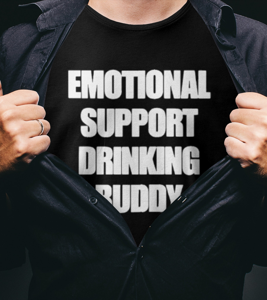 Emotional Support Drinking Buddy Funny Novelty T-Shirt
