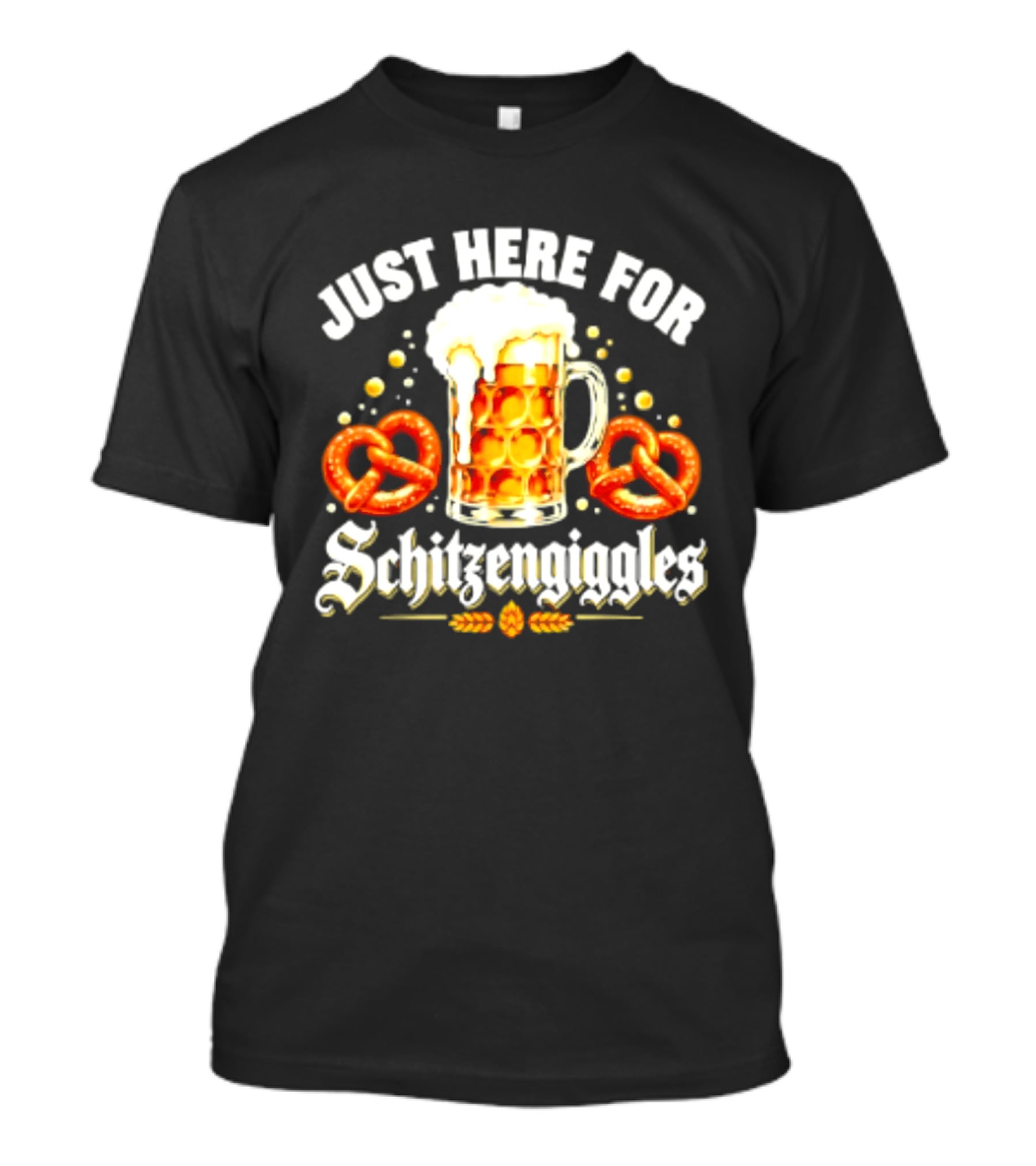 Just Here For Schitzengiggles Beer Pretzels Fun T-Shirt