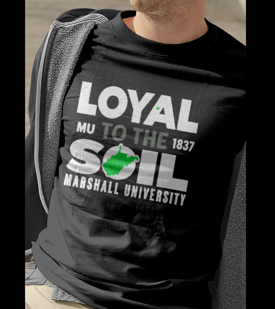 Loyal To The Soil Marshall University 1837 MU West Virginia Map T-Shirt