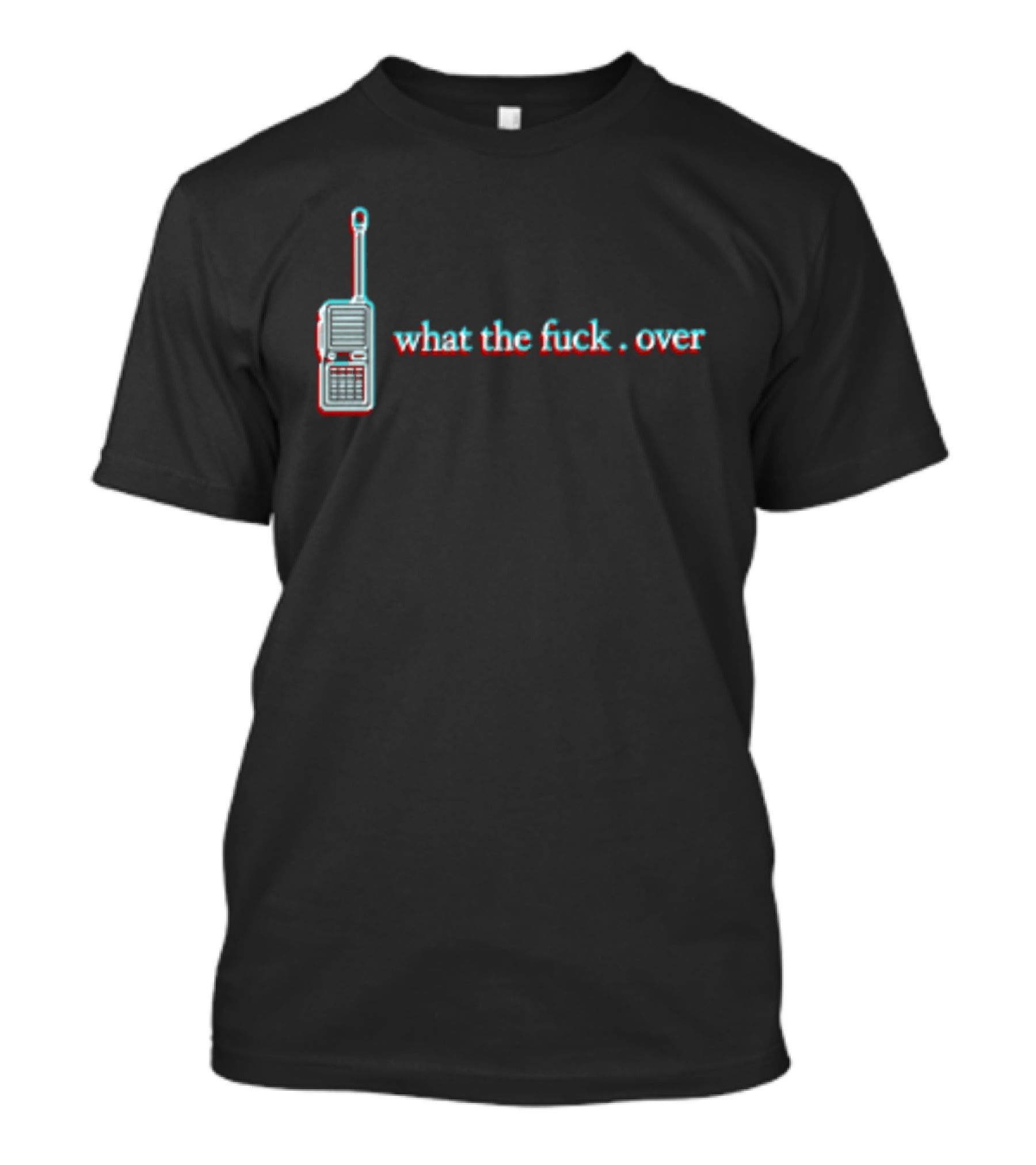 What The Fuck Over Walkie Talkie Radio T-Shirt