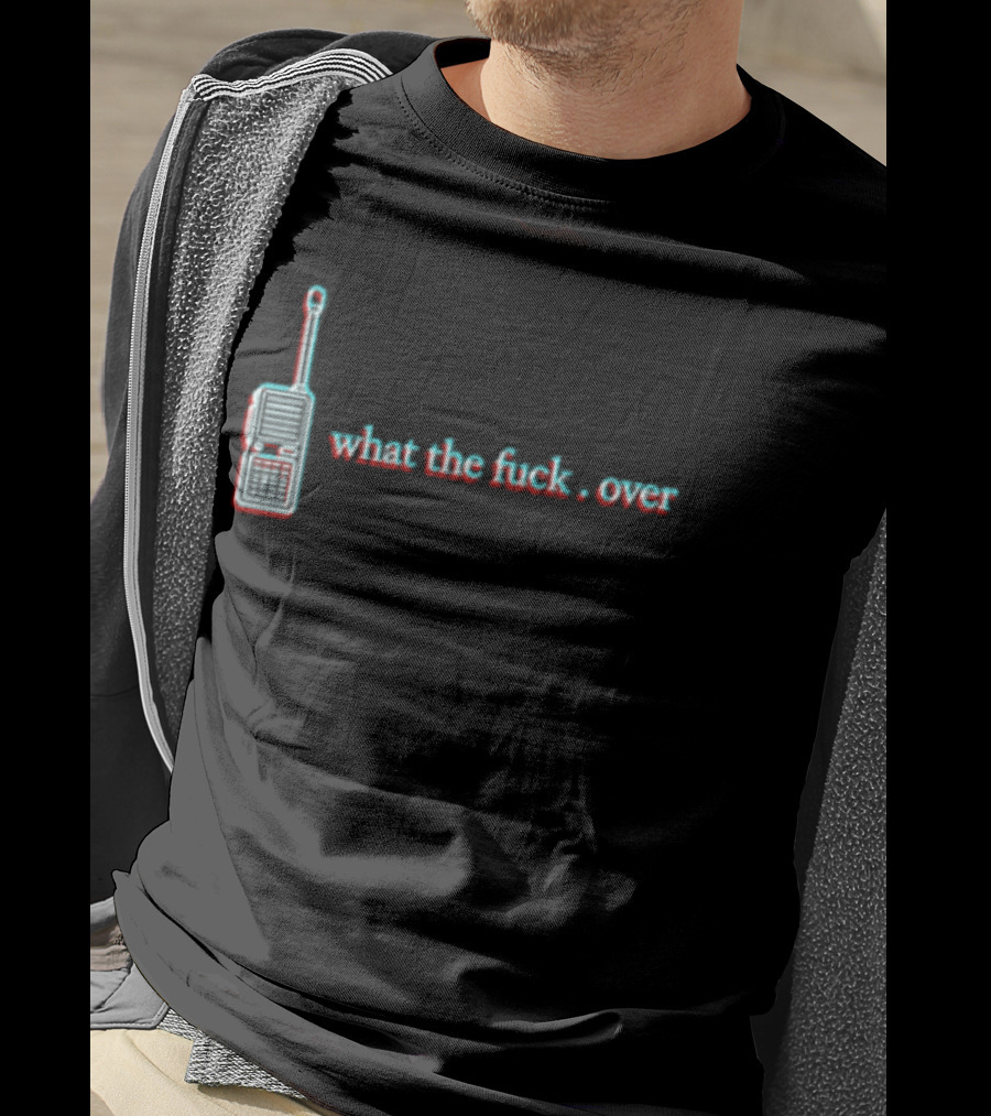 What The Fuck Over Walkie Talkie Radio T-Shirt