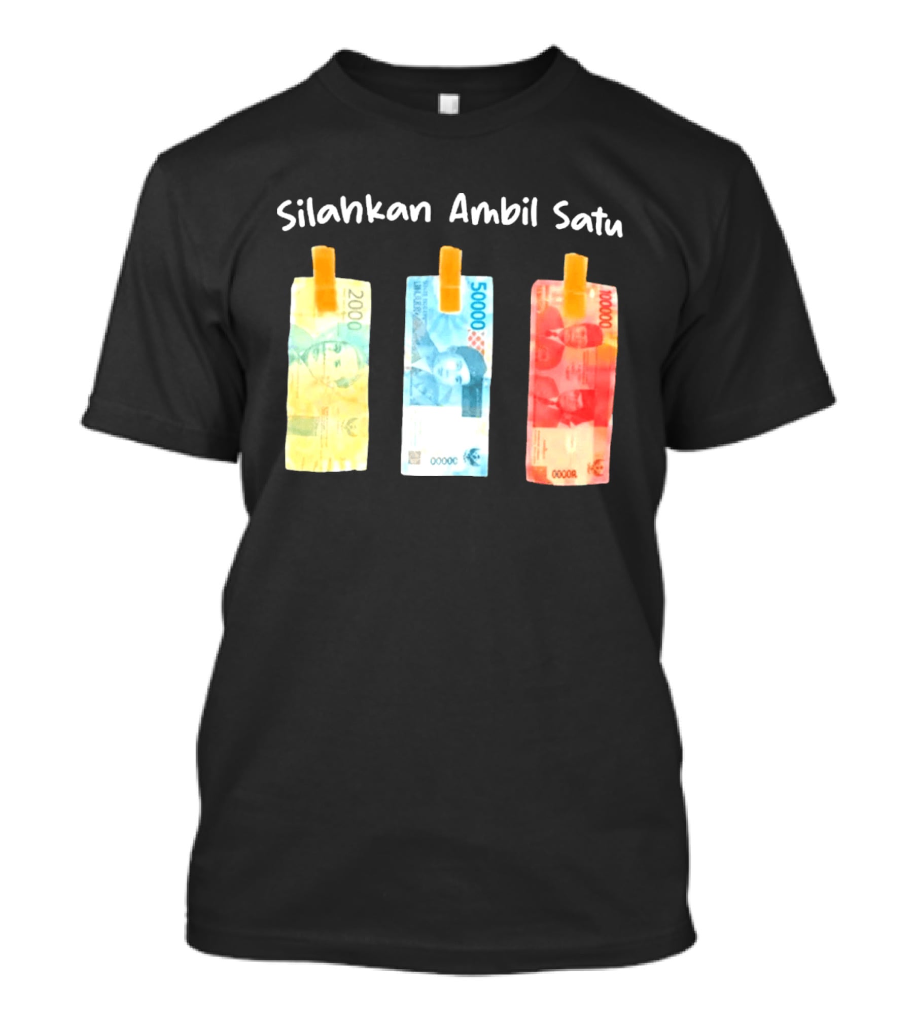 Silahkan Ambil Satu Please Take One Indonesian Rupiah Currency T-Shirt