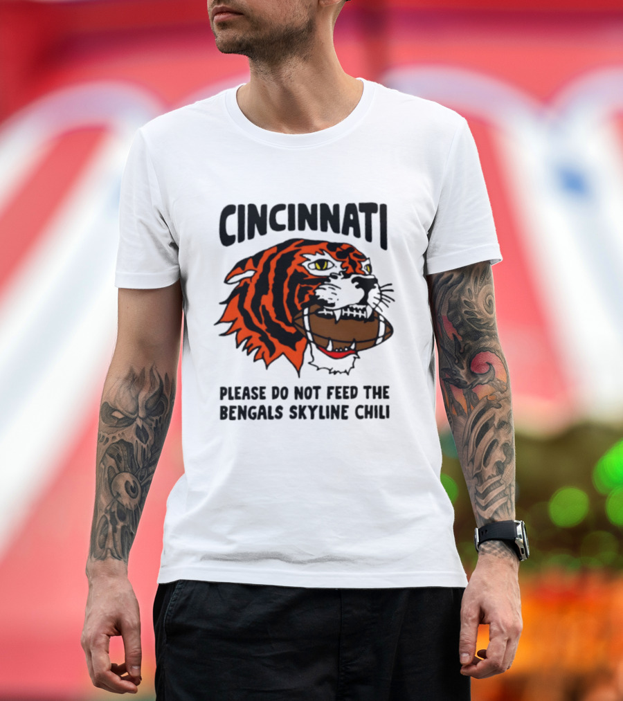 Cincinnati Please Do Not Feed The Bengals Skyline Chili Football Tiger T-Shirt