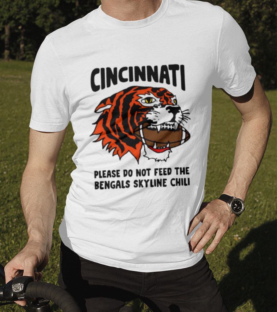 Cincinnati Please Do Not Feed The Bengals Skyline Chili Football Tiger T-Shirt